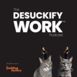 desuckify-worktm-podcast-wV3BFTiGgMN-WSV6o5wb14r.300x300
